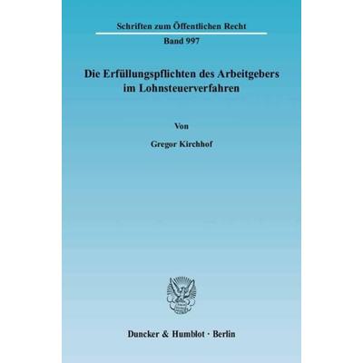 Die Erfüllungspflichten des Arbeitgebers im Lohnsteuerverfahren., Taschenbuch von Gregor Kirchhof, Duncker & Humblot, 978-3-428-11877-9