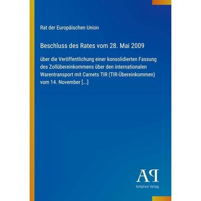 Beschluss des Rates vom 28. Mai 2009, Taschenbuch von Rat der Europäischen Union, Antiphon Verlag, 978-3-387-94479-2