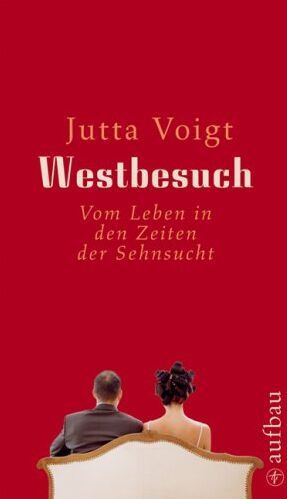Jutta Voigt - Westbesuch: Vom Leben in den Zeiten der Sehnsucht - Preis vom 11.10.2026 15:43:13 h