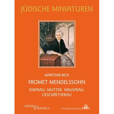 Fromet Mendelssohn, Taschenbuch von Martina Bick, Hentrich und Hentrich Verlag Berlin, 978-3-95565-721-5