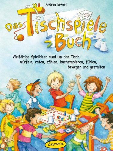 Andrea Erkert - Das Tischspiele-Buch: Vielfältige Spielideen rund um den Tisch: würfeln, raten, zählen, buchstabieren, fühlen, bewegen und gestalten - Preis vom 30.09.2026 22:30:23 h