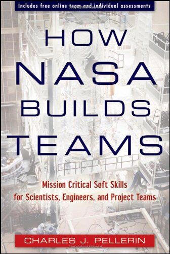 Pellerin, Charles J. - How NASA Builds Teams: Mission Critical Soft Skills for Scientists, Engineers, and Project Teams - Preis vom 13.10.2026 19:28:25 h