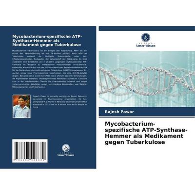 Mycobacterium-spezifische ATP-Synthase-Hemmer als Medikament gegen Tuberkulose, Taschenbuch von Rajesh Pawar, Verlag Unser Wissen, 978-620-8-92888-9