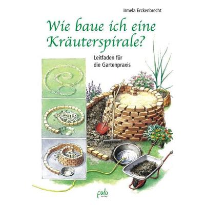 Wie baue ich eine Kräuterspirale?, Gebundene Ausgabe von Irmela Erckenbrecht, Pala