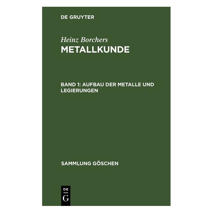De Gruyter Heinz Borchers: Metallkunde / Aufbau der Metalle und Legierungen (Deutsch, Heinz Borchers, 1956) (39027082)