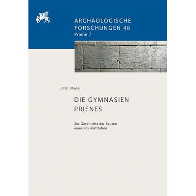 Die Gymnasien Prienes, Gebundene Ausgabe von Ulrich Mania, Reichert, L, 978-3-7520-0905-7