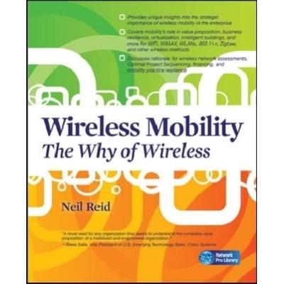 Wireless Mobility: The Why of Wireless, Taschenbuch von Neil P. Reid, MCGRAW-HILL Professional, 978-0-07-162862-4