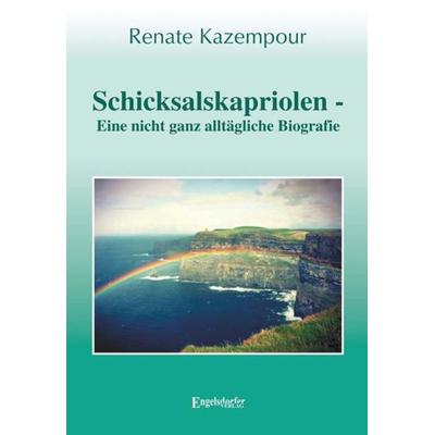 Schicksalskapriolen - Eine nicht ganz alltägliche Biografie, Taschenbuch von Renate Kazempour, Engelsdorfer Verlag, 978-3-96940-218-4