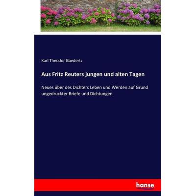 Aus Fritz Reuters jungen und alten Tagen, Taschenbuch von Karl Theodor Gaedertz, Hansebooks, 978-3-7428-7658-4