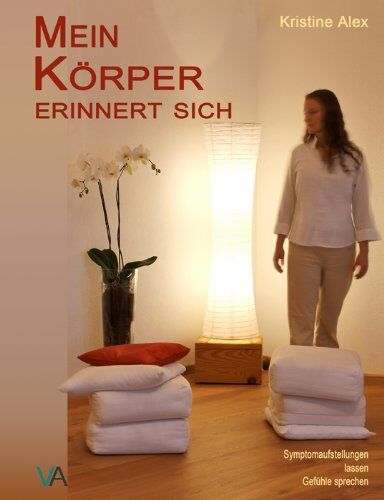 Kristine Alex - Mein Körper erinnert sich: Symptomaufstellungen lassen Gefühle sprechen - Preis vom 14.10.2026 23:07:16 h