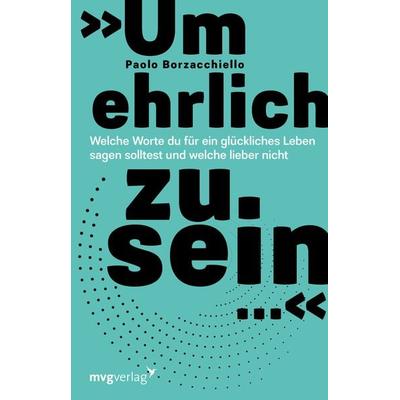 »Um ehrlich zu sein …«, Taschenbuch von Paolo Borzacchiello, Mvg, 978-3-7474-0666-3