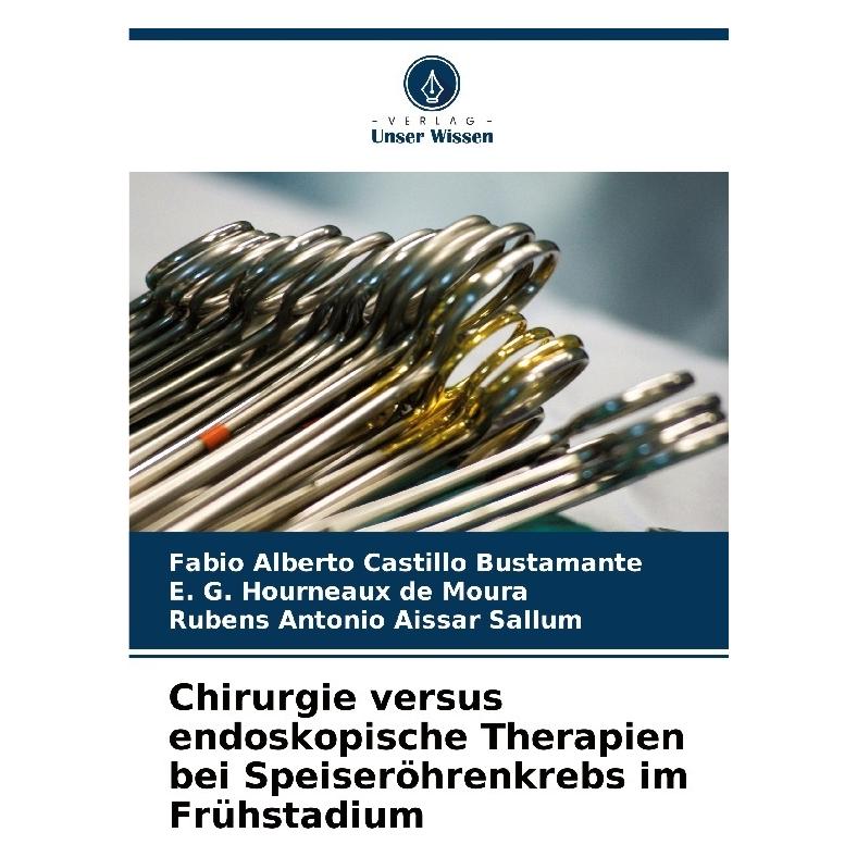 Bod Chirurgie versus endoskopische Therapien bei Speiseröhrenkrebs im Frühstadium (Deutsch, Softcover, E G Hourneaux de Moura, Fabio Alberto Castillo Bustamante, Rubens Aissar Sallum) (57211651)