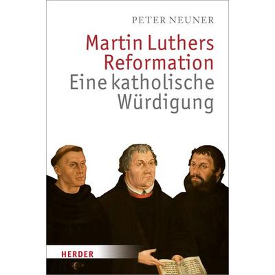 Martin Luthers Reformation, Gebundene Ausgabe von Peter Neuner, Herder