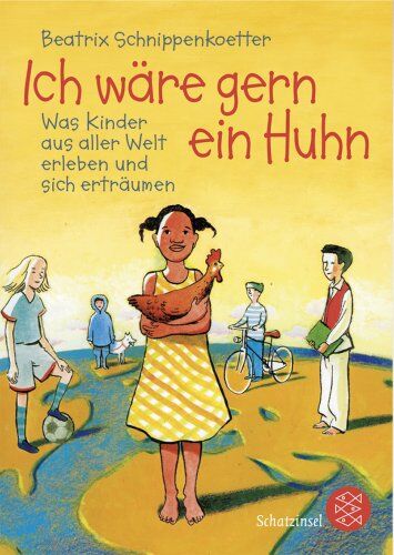 Beatrix Schnippenkoetter - Ich wäre gern ein Huhn: Was Kinder aus aller Welt erleben und sich erträumen - Preis vom 13.10.2026 19:28:25 h