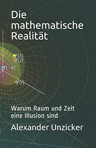 Alexander Unzicker - Die mathematische Realität: Warum Raum und Zeit eine Illusion sind - Preis vom 02.10.2026 23:42:20 h
