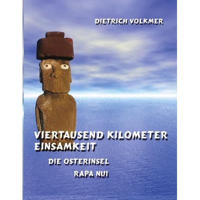 Viertausend Kilometer Einsamkeit, Taschenbuch von Dietrich Volkmer, BoD – Books on Demand, 978-3-8334-8249-6