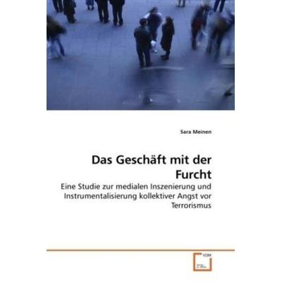 Meinen, S: Das Geschäft mit der Furcht, Taschenbuch von Sara Meinen, VDM, 978-3-639-19192-9