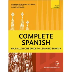 Complete Spanish, Schulbücher von Belen Martin de Santa Olalla Sanchez, Aurora Martin de Santa Olalla Sanchez, Juan Kattan-Ibarra