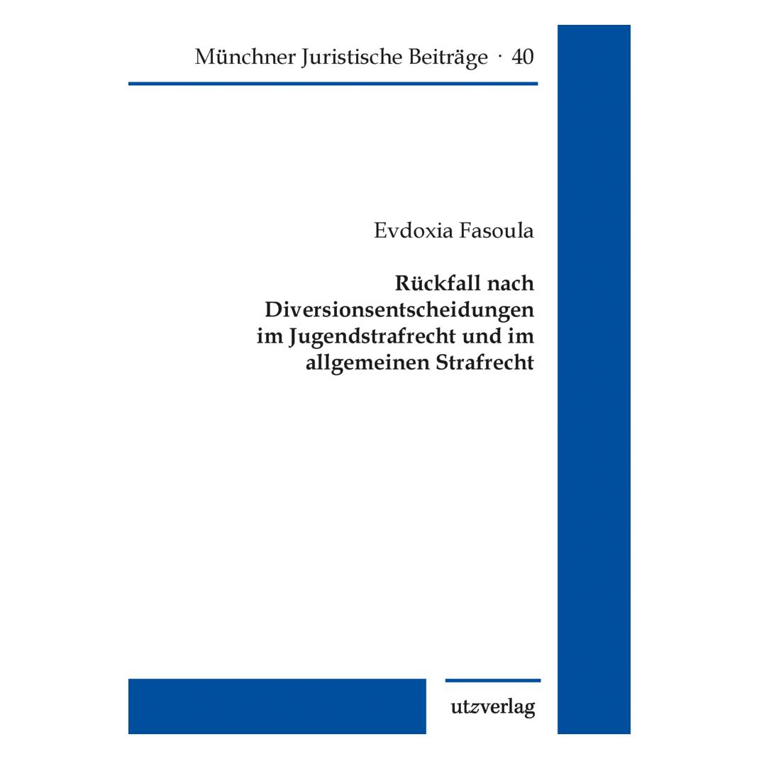 UTZ Verlag Rückfall nach Diversionsentscheidungen im Jugendstrafrecht und im allgemeinen Strafrecht (Deutsch, Softcover, Evdoxia Fasoula) (56873334)