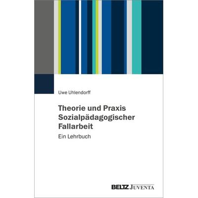 Theorie und Praxis Sozialpädagogischer Fallarbeit, Taschenbuch von Uwe Uhlendorff, Juventa Verlag ein Imprint der Beltz Verlagsgruppe GmbH & Co. KG,