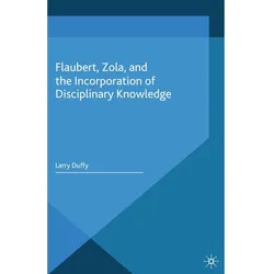Flaubert, Zola, and the Incorporation of Disciplinary Knowledge, Fachbücher von L. Duffy