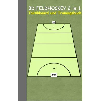 3D Feldhockey 2 in 1 Taktikboard und Trainingsbuch, Gebundene Ausgabe von Theo Taane, BoD – Books on Demand, 978-3-7347-4884-4