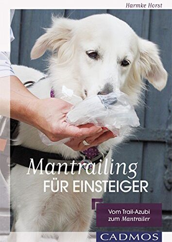 Harmke Horst - Mantrailing für Einsteiger: Vom Trail-Azubi zum Mantrailer - Preis vom 09.10.2026 07:28:09 h