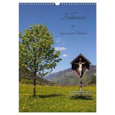Feldkreuze im bayerischen Oberland (Wandkalender 2027 DIN A3 hoch), CALVENDO Monatskalender