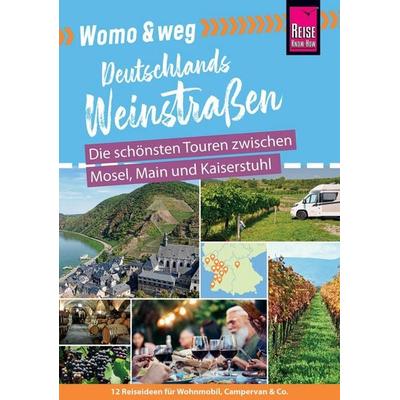 Reise Know-How Womo & weg: Deutschlands Weinstraßen – Die schönsten Touren zwischen Mosel, Main und Kaiserstuhl, Taschenbuch von Gaby Gölz, Reise