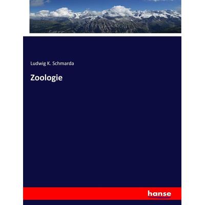 Zoologie, Taschenbuch von Ludwig K. Schmarda, Hansebooks, 978-3-7436-7440-0