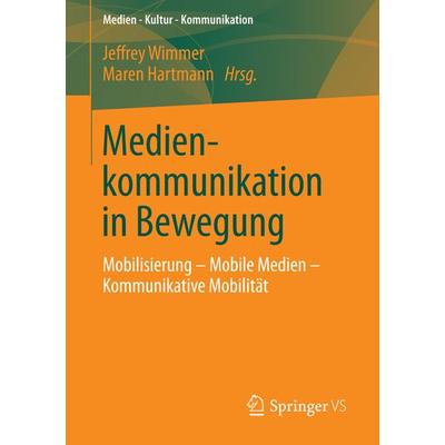 Medienkommunikation in Bewegung, Taschenbuch von , Springer Fachmedien Wiesbaden GmbH, 978-3-531-19374-8