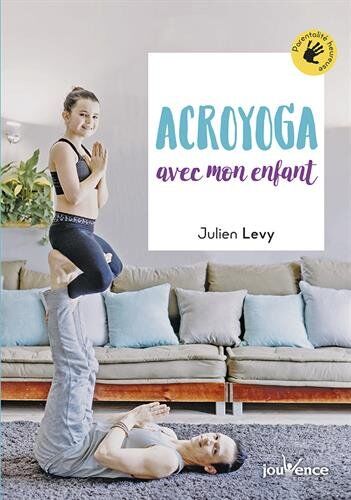 Julien Levy - Acroyoga avec mon enfant - Preis vom 30.09.2026 22:30:23 h