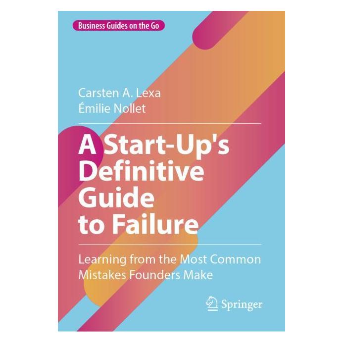 Springer A Start-Up's Definitive Guide to Failure (Englisch, Hardcover, Carsten A. Lexa) (53144500)