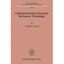Ungleichschrittiges Wachstum bei linearer Technologie., Fachbücher von Gerhard O. Orosel