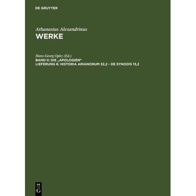 Historia Arianorum 32,2 - De synodis 13,2, Gebundene Ausgabe von Athanasius Alexandrinus, De Gruyter, 978-3-11-015211-1