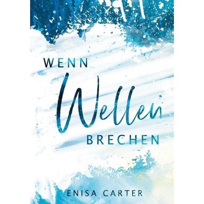 Wenn Wellen brechen, Gebundene Ausgabe von Enisa Carter, BoD – Books on Demand, 978-3-7543-4146-9
