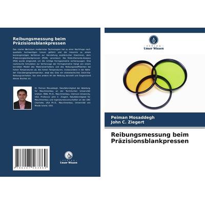 Reibungsmessung beim Präzisionsblankpressen, Taschenbuch von Peiman Mosaddegh,John C. Ziegert, Verlag Unser Wissen, 978-620-7-56386-9