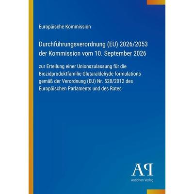 Durchführungsverordnung (EU) 2026/2053 der Kommission vom 10. September 2026, Taschenbuch von Europäische Kommission, Antiphon Verlag,
