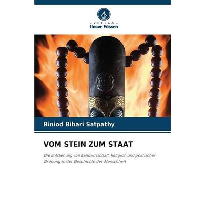 Vom Stein Zum Staat, Taschenbuch von Biniod Bihari Satpathy, Verlag Unser Wissen, 978-620-9-05202-6