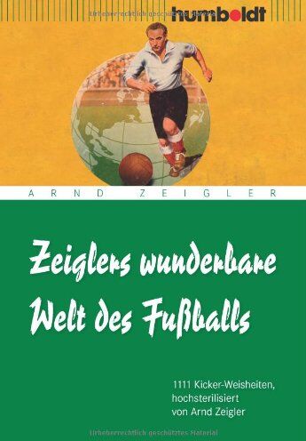 Arnd Zeigler - Zeiglers wunderbare Welt des Fußballs: 1111 Kicker-Weisheiten, hochsterilisiert von Arnd Zeigler - Preis vom 01.10.2026 17:08:56 h