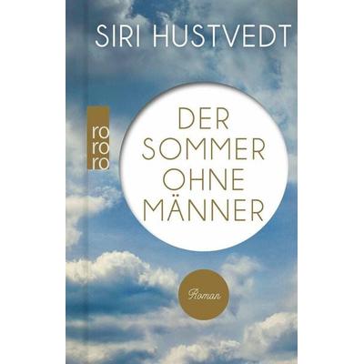 Der Sommer ohne Männer, Gebundene Ausgabe von Siri Hustvedt, Rowohlt Taschenbuch, 978-3-499-01465-9
