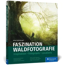 Faszination Waldfotografie, Ratgeber von Kilian Schönberger