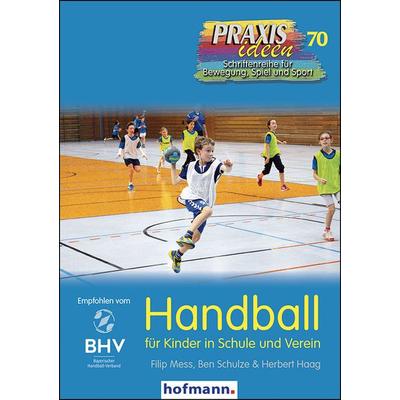 Handball für Kinder in Schule und Verein, Taschenbuch von Filip Mess,Ben Schulze,Herbert Haag, Hofmann-Verlag, 978-3-7780-2701-1