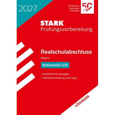 STARK Lösungen zu Mathematik II/III - Realschulabschluss 2027 Bayern - Prüfungsvorbereitung inkl. Basistraining, Taschenbuch von , Stark Verlag GmbH,