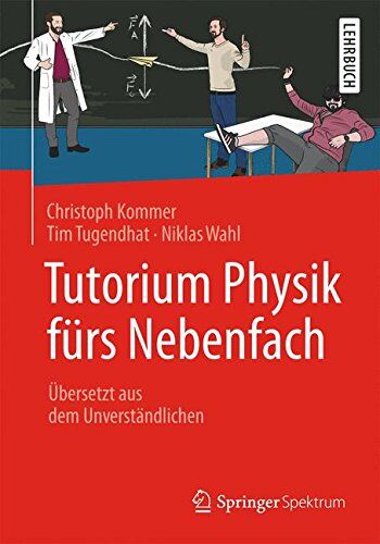 Christoph Kommer - Tutorium Physik fürs Nebenfach: Übersetzt aus dem Unverständlichen (The Frontiers Collection) - Preis vom 11.10.2026 15:43:13 h