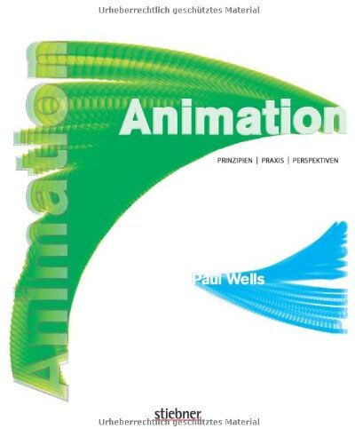 Paul Wells - Animation: Prinzipien, Praxis, Perspektiven - Preis vom 15.10.2026 23:06:25 h