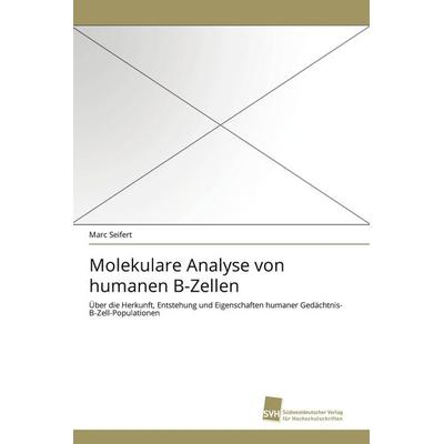 Molekulare Analyse von humanen B-Zellen, Taschenbuch von Marc Seifert, Südwestdeutscher Verlag für Hochschulschriften, 978-3-8381-1948-9