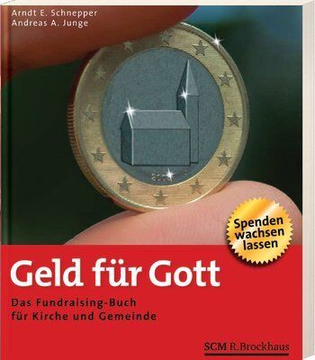 Schnepper, Arndt E. - Geld für Gott: Das Fundraising-Buch für Kirche und Gemeinden - Spenden wachsen lassen - Preis vom 30.09.2026 09:01:18 h