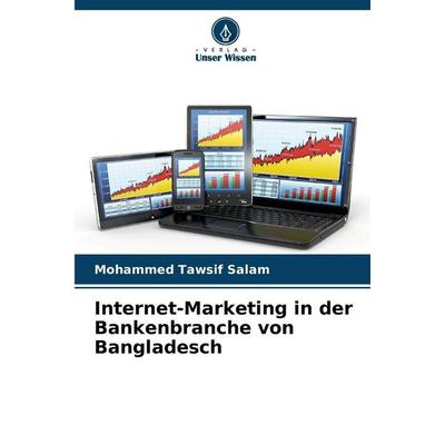Internet-Marketing in der Bankenbranche von Bangladesch, Taschenbuch von Mohammed Tawsif Salam, Verlag Unser Wissen, 978-620-2-32638-4