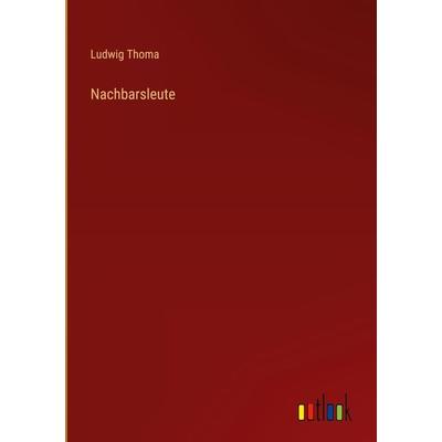 Nachbarsleute, Gebundene Ausgabe von Ludwig Thoma, Outlook, 978-3-368-47857-5